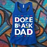 Dope Black Dad Gift Black History Gift Dope Black Father Great Gift Women's Tank Top thumb 3