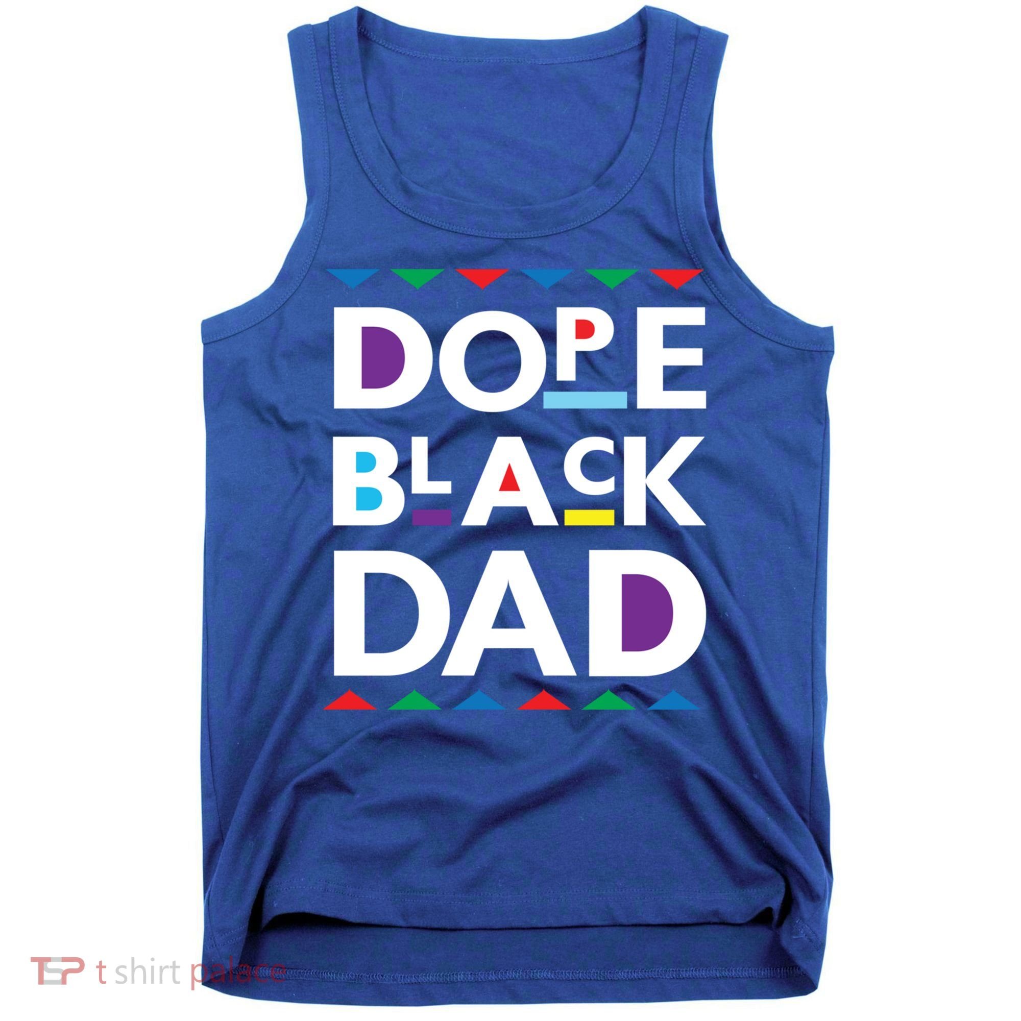 Dope Black Dad Gift Black History Gift Dope Black Father Great Gift Tank Top