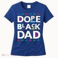 Dope Black Dad Gift Black History Gift Dope Black Father Great Gift Women's T-Shirt thumb 0