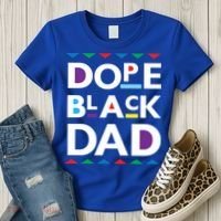 Dope Black Dad Gift Black History Gift Dope Black Father Great Gift Women's T-Shirt thumb 3