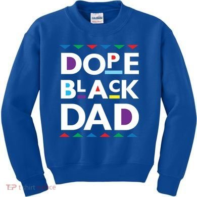 Dope Black Dad Gift Black History Gift Dope Black Father Great Gift Kids Sweatshirt