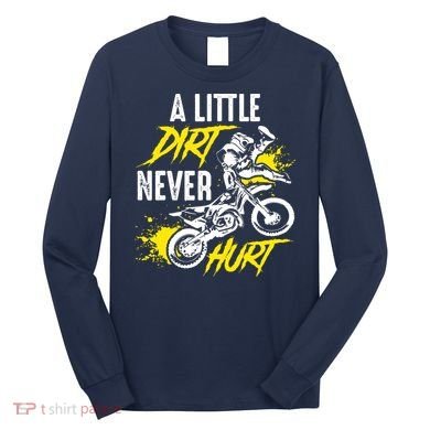 Dirt Bike Dirt Never Hurt Motocross Long Sleeve Shirt