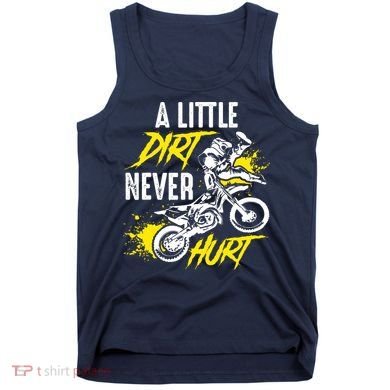 Dirt Bike Dirt Never Hurt Motocross Tank Top