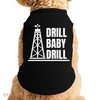Drill Baby Drill Gas Oil Rig Funny Quote Doggie Tank thumb 0