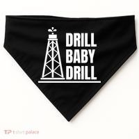 Drill Baby Drill Gas Oil Rig Funny Quote USA-Made Doggie Bandana thumb 0