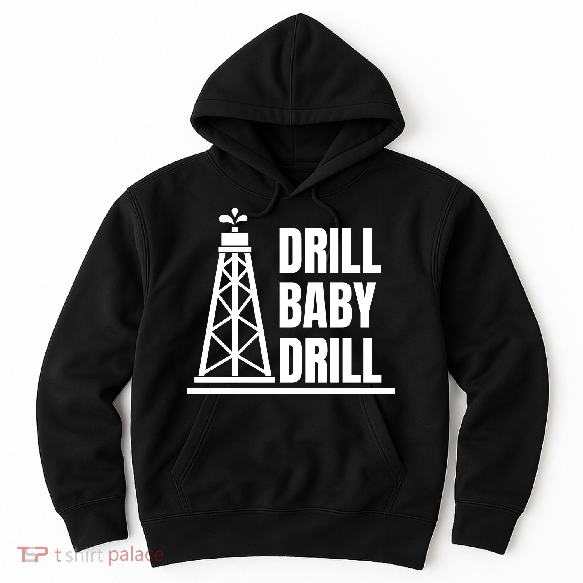 Drill Baby Drill Gas Oil Rig Funny Quote Hoodie