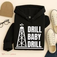 Drill Baby Drill Gas Oil Rig Funny Quote Hoodie thumb 4