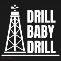 Drill Baby Drill Gas Oil Rig Funny Quote Long Sleeve Shirt thumb 2