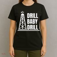Drill Baby Drill Gas Oil Rig Funny Quote T-Shirt thumb 4