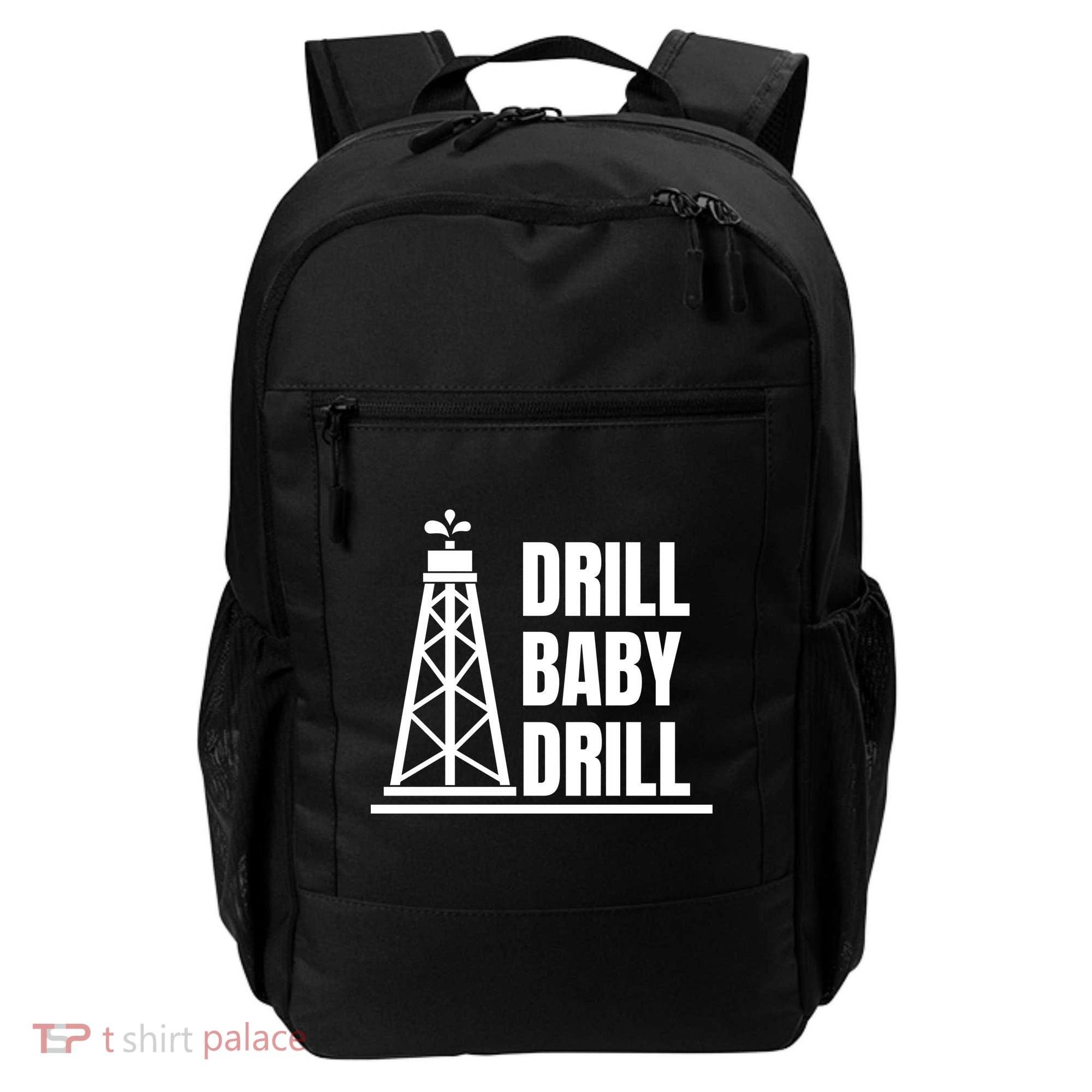 Drill Baby Drill Gas Oil Rig Funny Quote Backpack