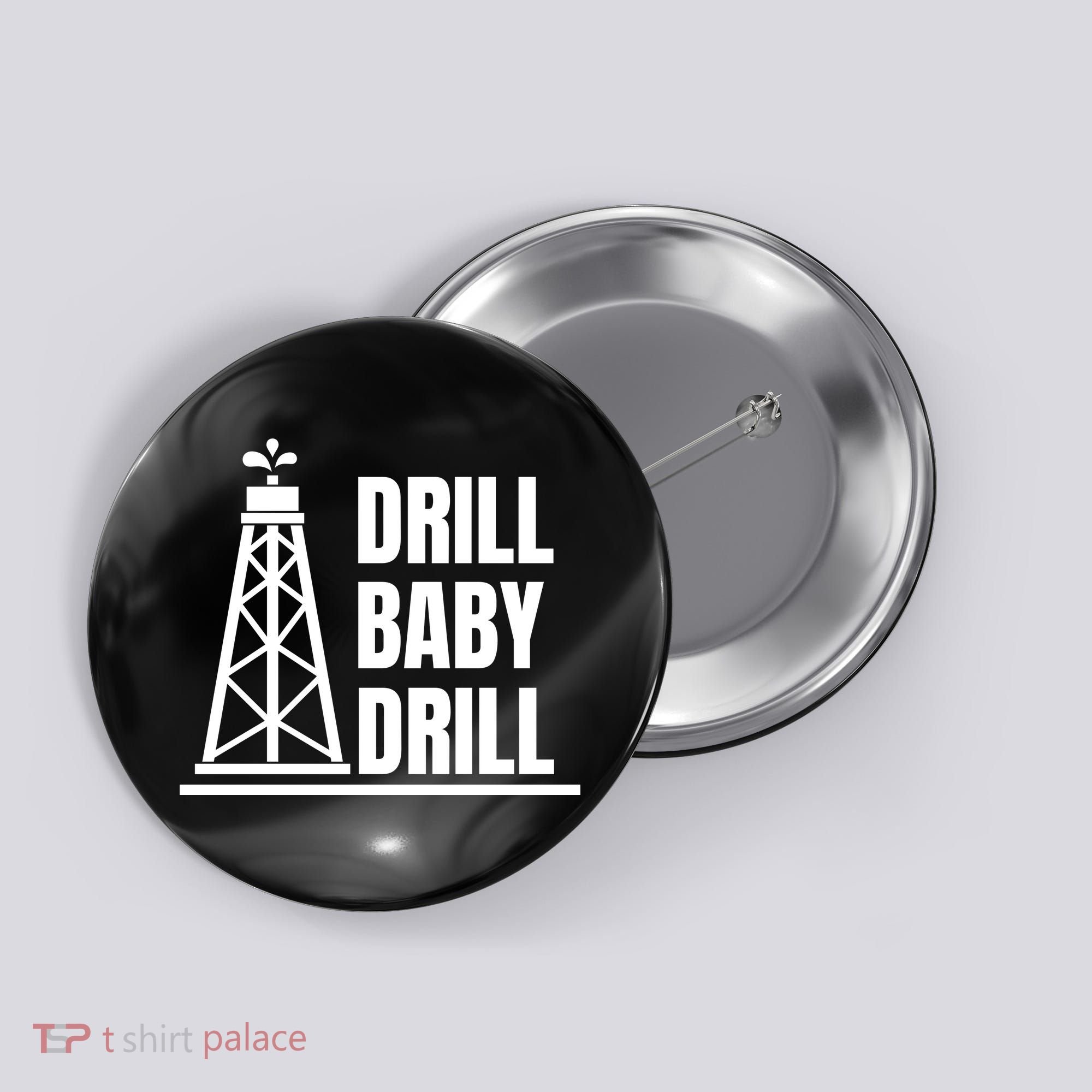 Drill Baby Drill Gas Oil Rig Funny Quote Button