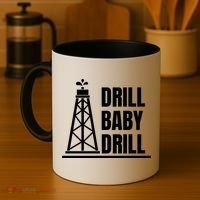 Drill Baby Drill Gas Oil Rig Funny Quote Coffee Mug thumb 4
