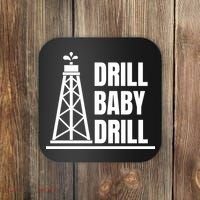 Drill Baby Drill Gas Oil Rig Funny Quote Coaster thumb 0