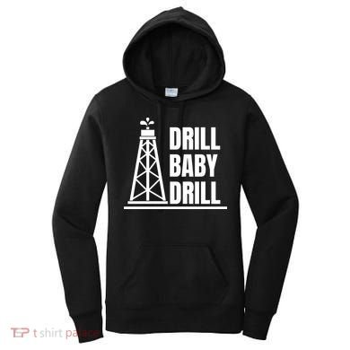Drill Baby Drill Gas Oil Rig Funny Quote Women's Hoodie