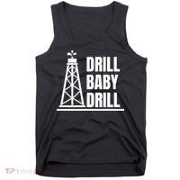 Drill Baby Drill Gas Oil Rig Funny Quote Tank Top thumb 0