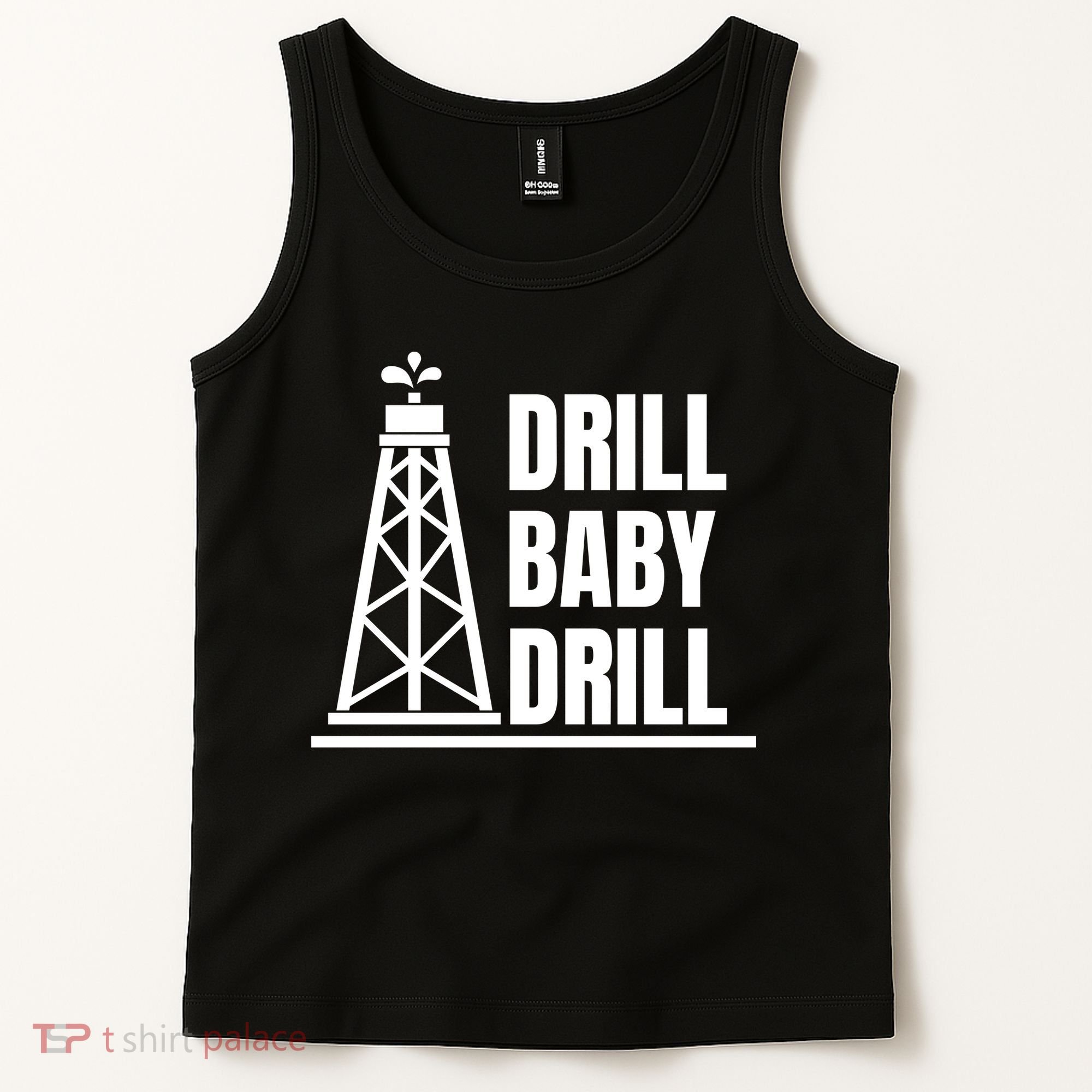 Drill Baby Drill Gas Oil Rig Funny Quote Tank Top