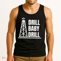 Drill Baby Drill Gas Oil Rig Funny Quote Tank Top thumb 3