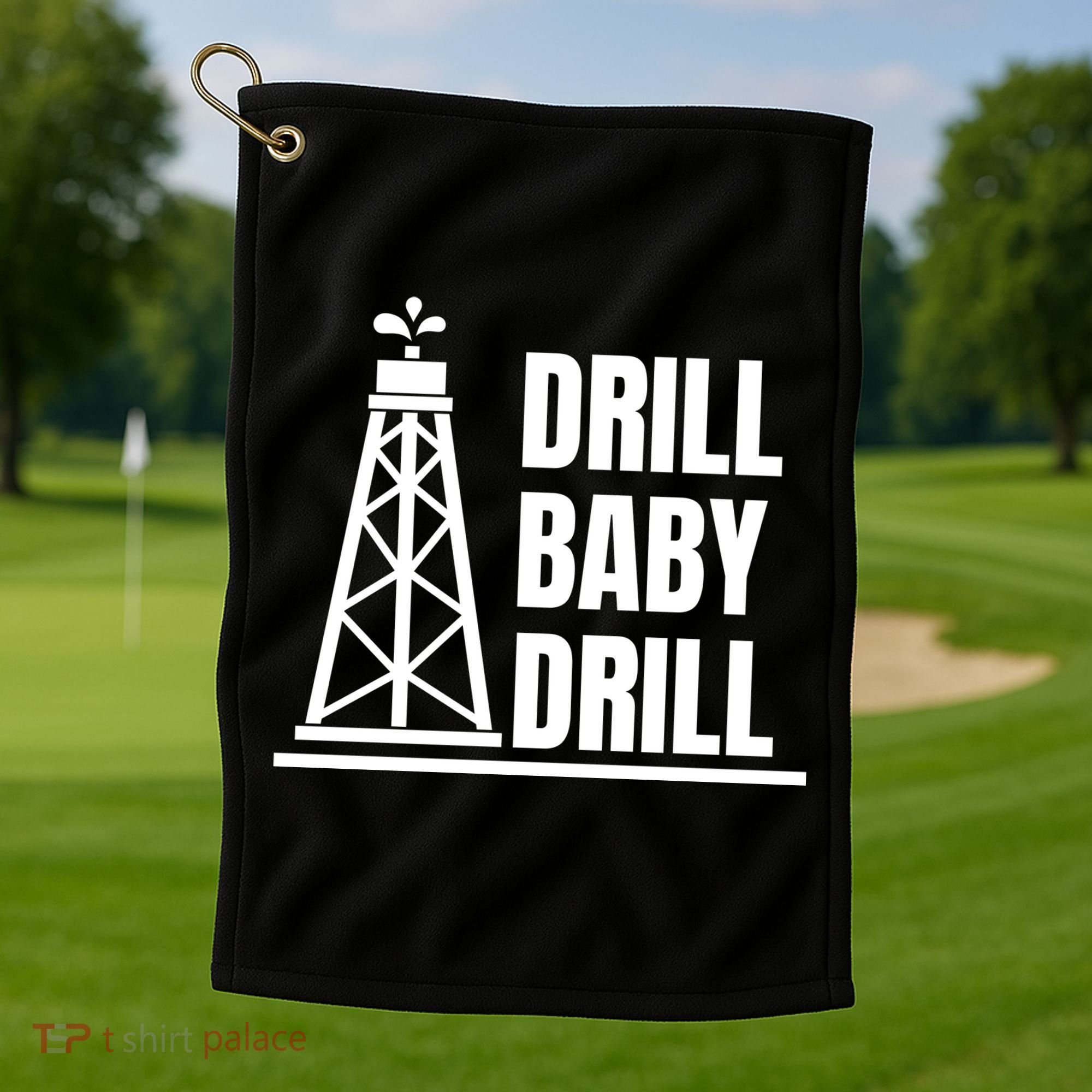 Drill Baby Drill Gas Oil Rig Funny Quote Golf Towel