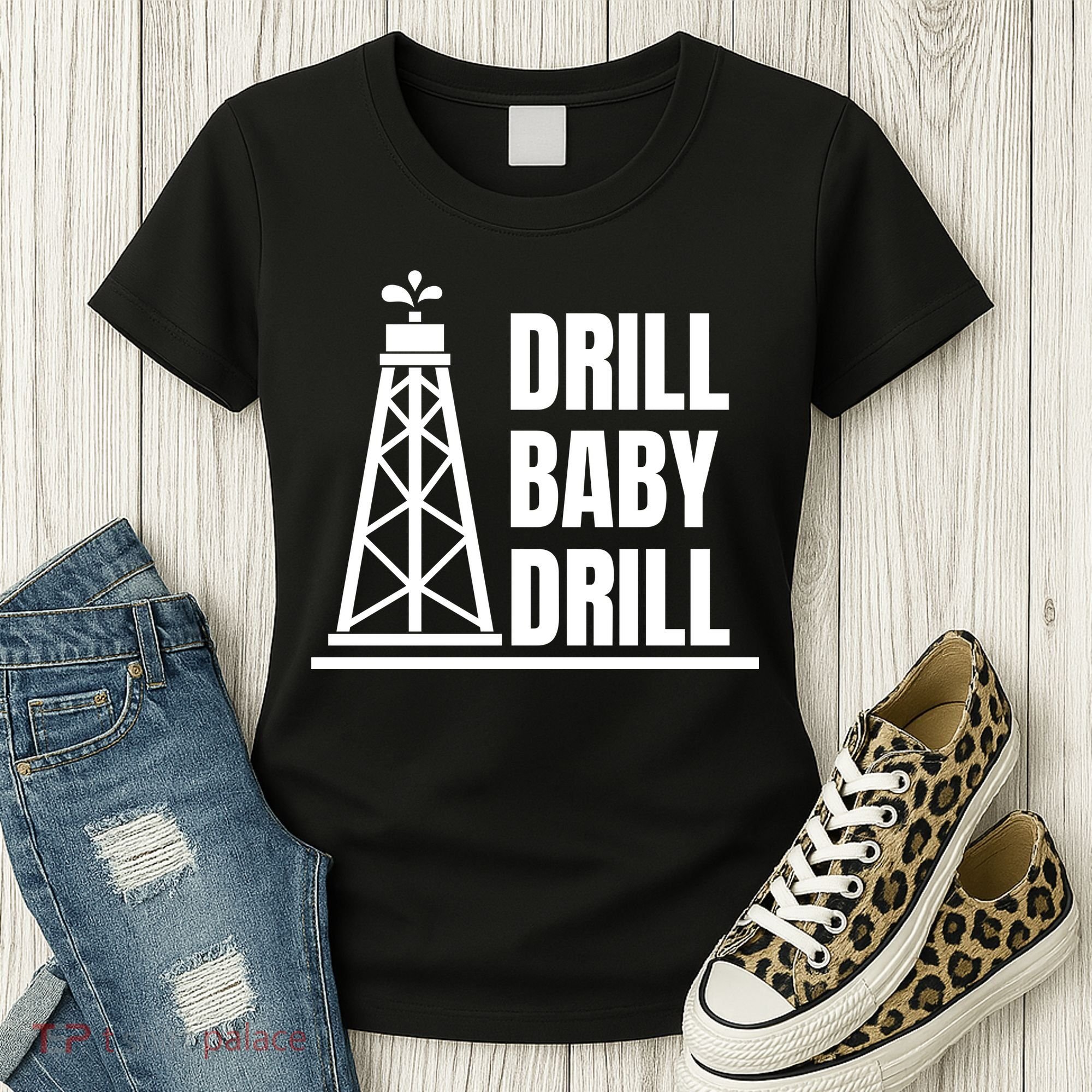 Drill Baby Drill Gas Oil Rig Funny Quote Women's T-Shirt