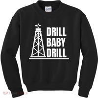 Drill Baby Drill Gas Oil Rig Funny Quote Kids Sweatshirt thumb 0