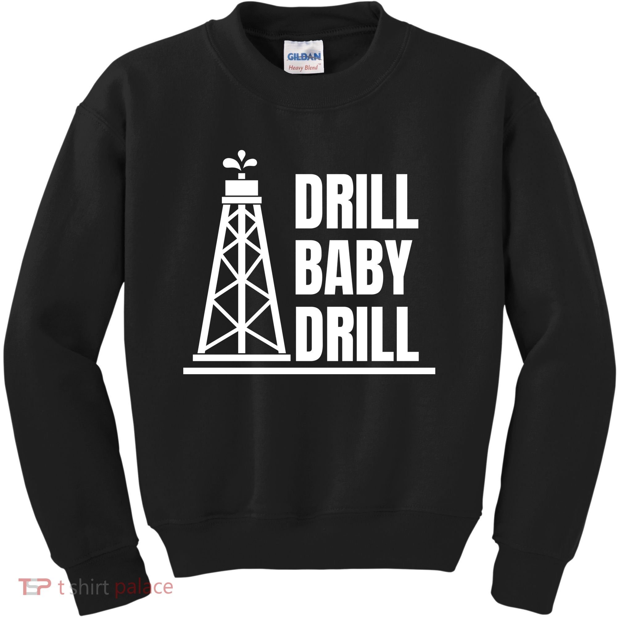 Drill Baby Drill Gas Oil Rig Funny Quote Kids Sweatshirt