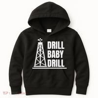 Drill Baby Drill Gas Oil Rig Funny Quote Kids Hoodie thumb 0