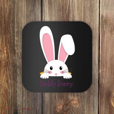 Daddy Bunny Funny Easter Family Bunny Coaster
