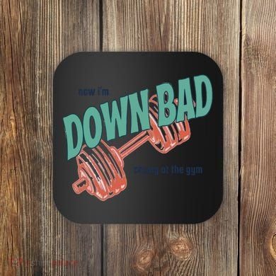 Down Bad Funny Crying At The Gym Coaster