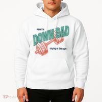 Down Bad Funny Crying At The Gym Hoodie thumb 2