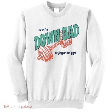Down Bad Funny Crying At The Gym Sweatshirt