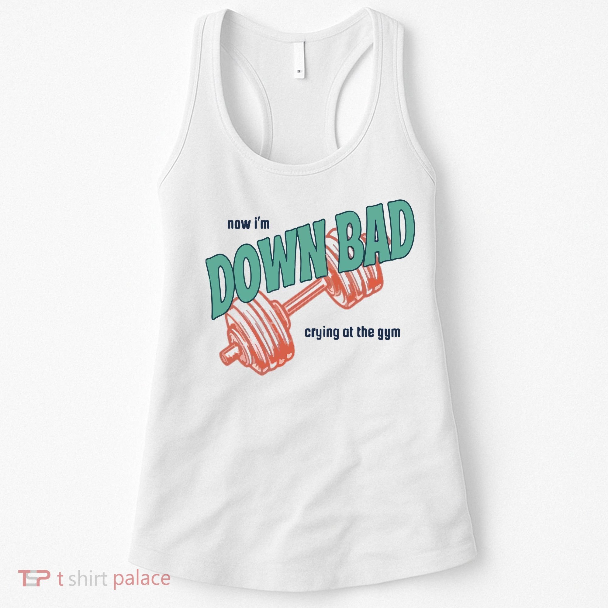 Down Bad Funny Crying At The Gym Women's Tank Top