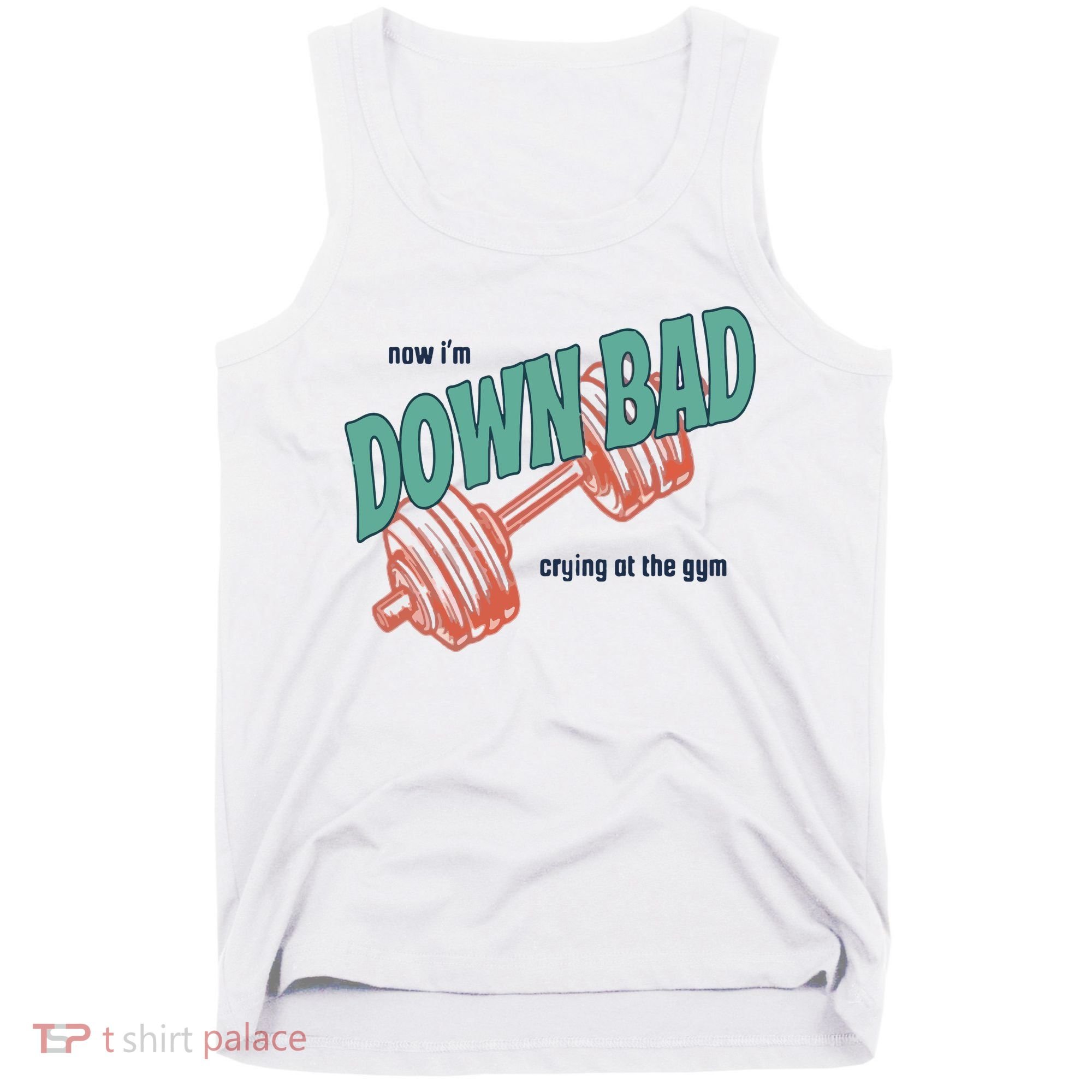 Down Bad Funny Crying At The Gym Tank Top