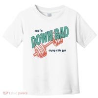 Down Bad Funny Crying At The Gym Toddler T-Shirt thumb 0