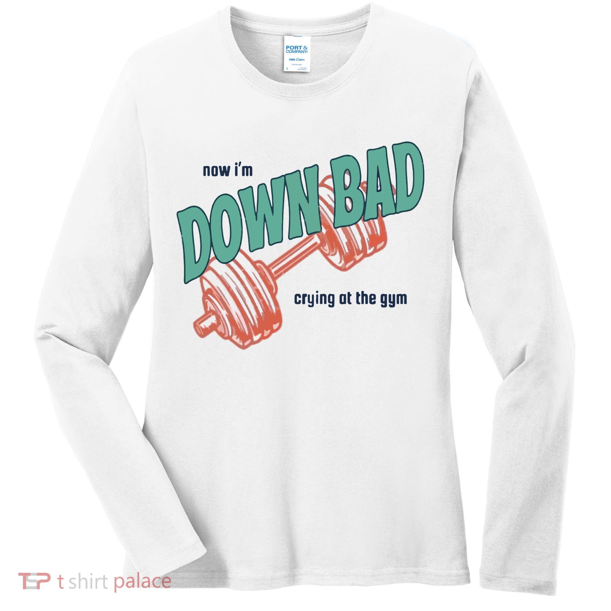 Down Bad Funny Crying At The Gym Women's Long Sleeve Shirt