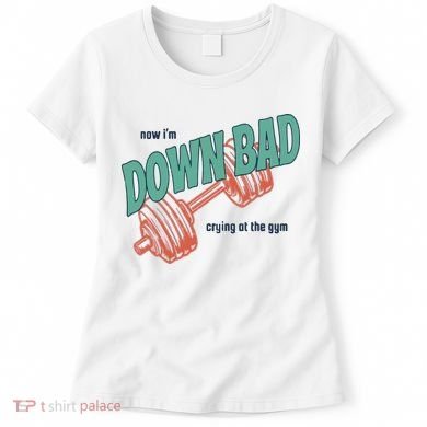 Down Bad Funny Crying At The Gym Women's T-Shirt