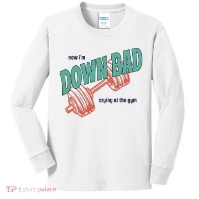 Down Bad Funny Crying At The Gym Kids Long Sleeve Shirt