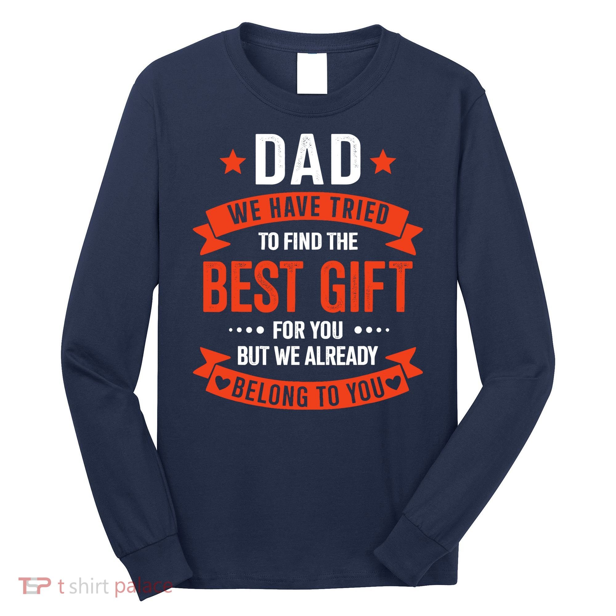 Dad Best Gift For Fathers Day Christmas Birthday Long Sleeve Shirt