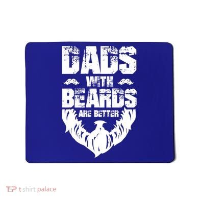 Dad Beard Gift Dads With Beards Are Better Gift For Dad Cool Gift Mousepad