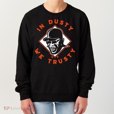 Dusty Baker - In Dusty We Trusty - Houston Baseball Women's Sweatshirt