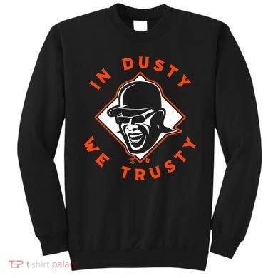 Dusty Baker - In Dusty We Trusty - Houston Baseball Sweatshirt