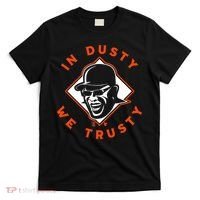 Dusty Baker - In Dusty We Trusty - Houston Baseball T-Shirt thumb 0
