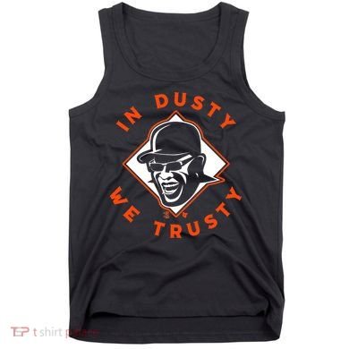 Dusty Baker - In Dusty We Trusty - Houston Baseball Tank Top