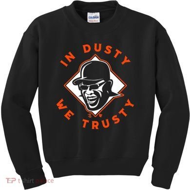 Dusty Baker - In Dusty We Trusty - Houston Baseball Kids Sweatshirt
