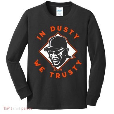 Dusty Baker - In Dusty We Trusty - Houston Baseball Kids Long Sleeve Shirt