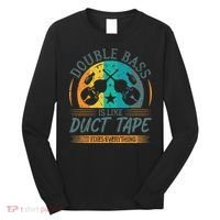 Double Bass Is Like Duct Tape Upright Bass Contrabass Player Long Sleeve Shirt thumb 0