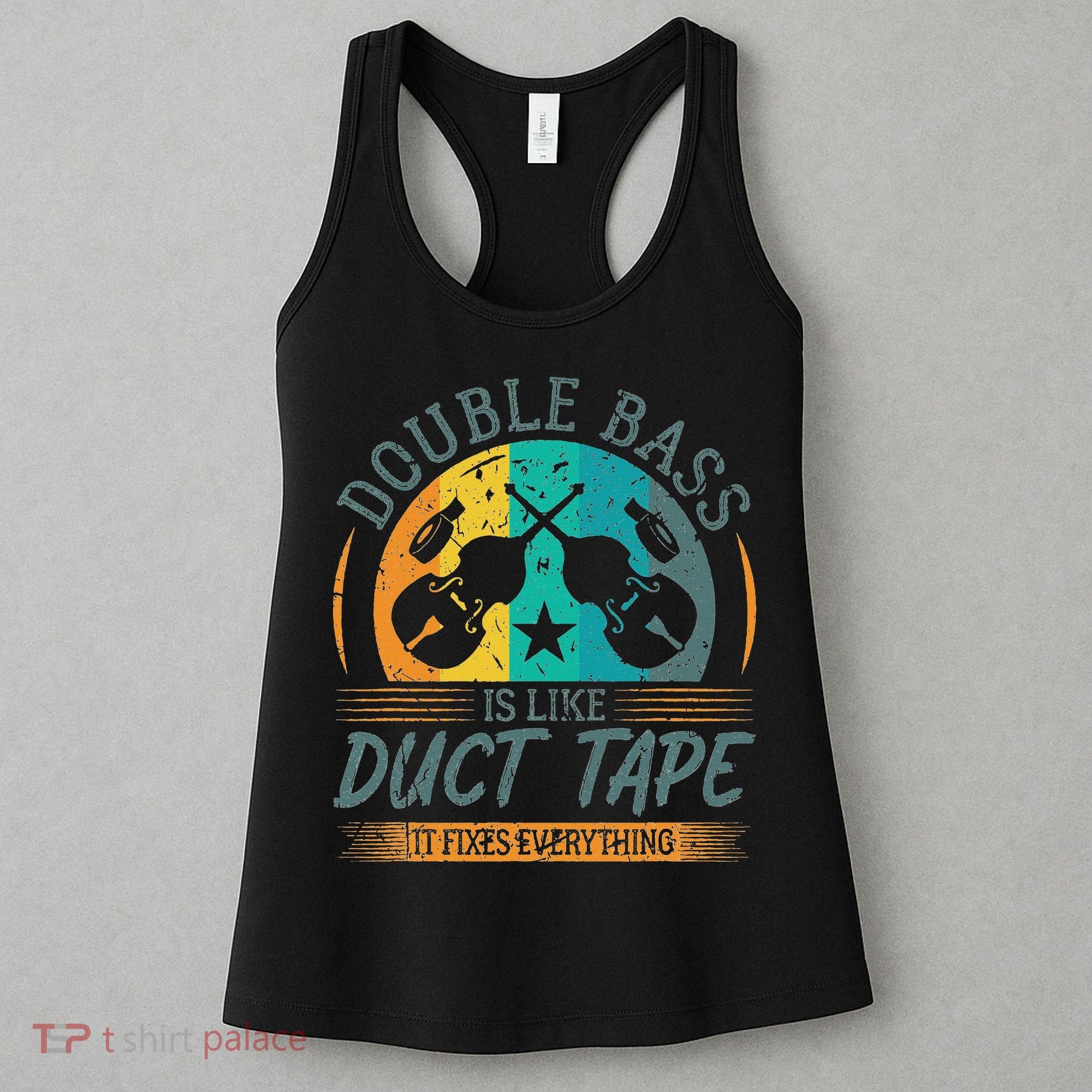 Double Bass Is Like Duct Tape Upright Bass Contrabass Player Women's Tank Top