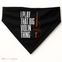 Double Bass I Play That Big Violin Thing Funny Gift USA-Made Doggie Bandana thumb 0