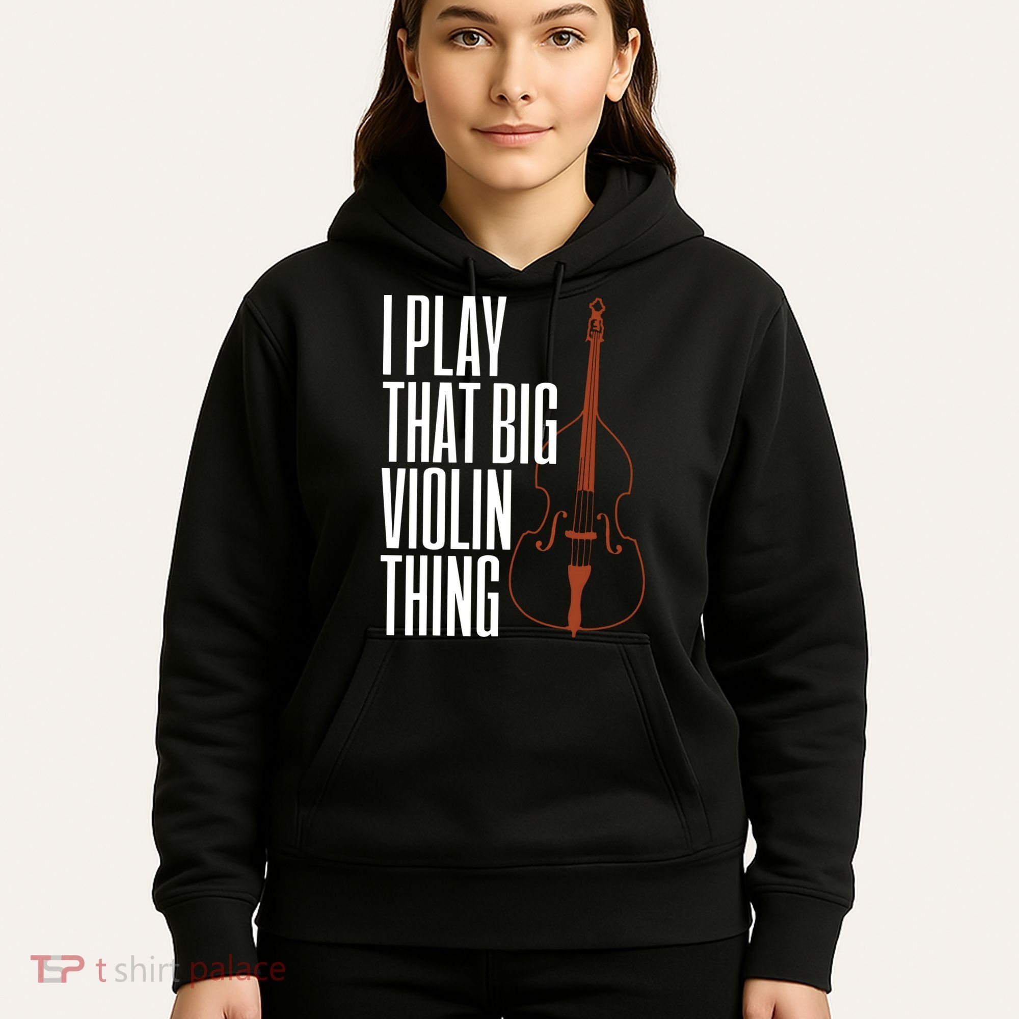 Double Bass I Play That Big Violin Thing Funny Gift Hoodie