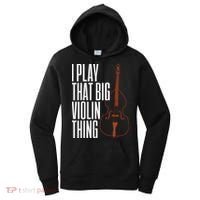 Double Bass I Play That Big Violin Thing Funny Gift Women's Hoodie thumb 0