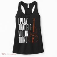 Double Bass I Play That Big Violin Thing Funny Gift Women's Tank Top thumb 0